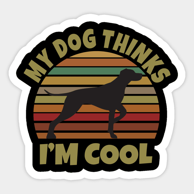 My Dog Thinks I'm Cool Sticker by Work Memes